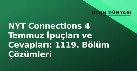 NYT Connections 4 Temmuz İpuçları ve Cevapları: 1119. Bölüm Çözümleri
