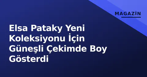 Elsa Pataky Yeni Koleksiyonu İçin Güneşli Çekimde Boy Gösterdi