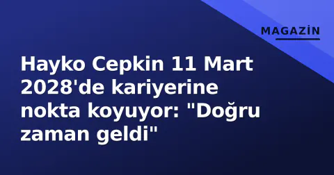 Hayko Cepkin 11 Mart 2028'de kariyerine nokta koyuyor: "Doğru zaman geldi"