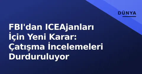 FBI'dan ICEAjanları İçin Yeni Karar: Çatışma İncelemeleri Durduruluyor