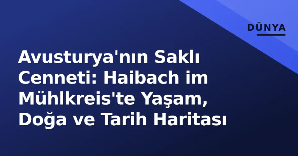 Avusturya'nın Saklı Cenneti: Haibach im Mühlkreis'te Yaşam, Doğa ve Tarih Haritası görseli