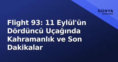 Flight 93: 11 Eylül'ün Dördüncü Uçağında Kahramanlık ve Son Dakikalar